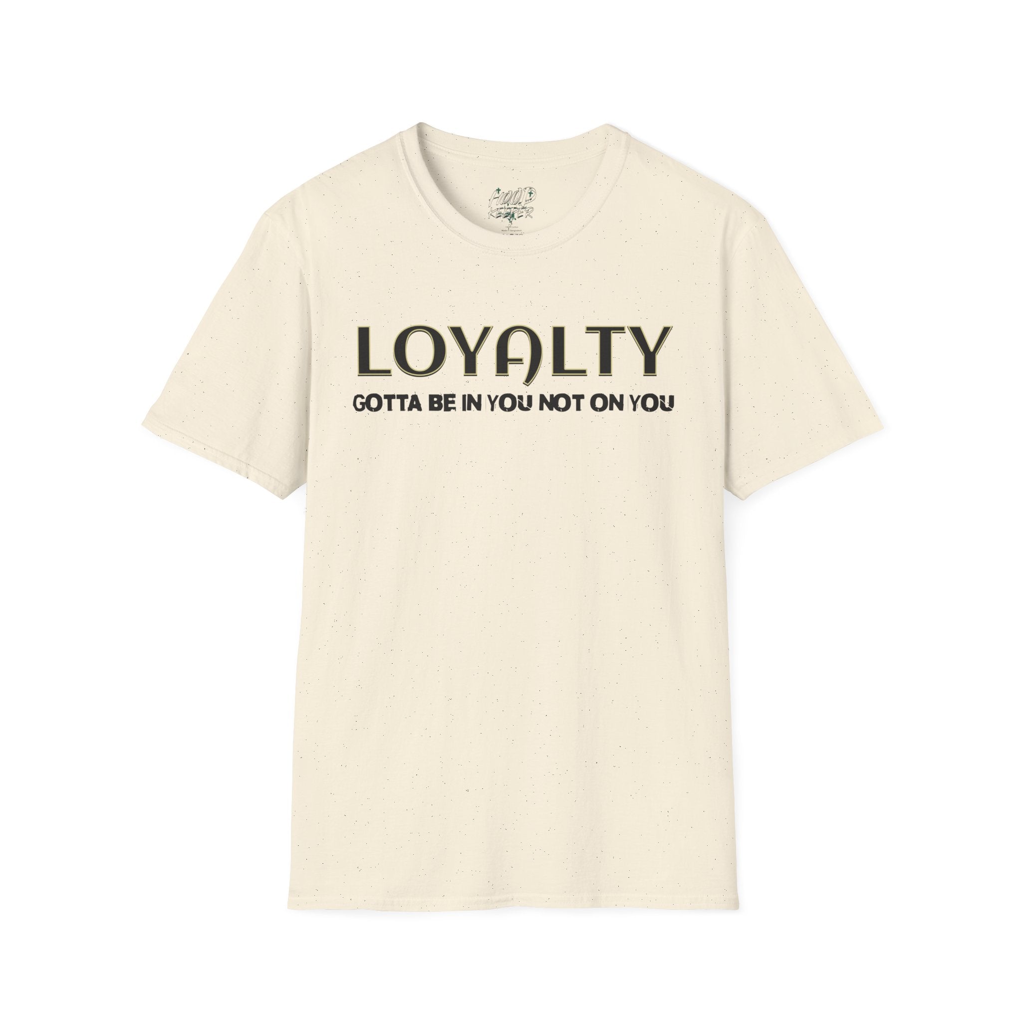 "LOYALTY: Gotta Be In You Not On You" Graphic Tee