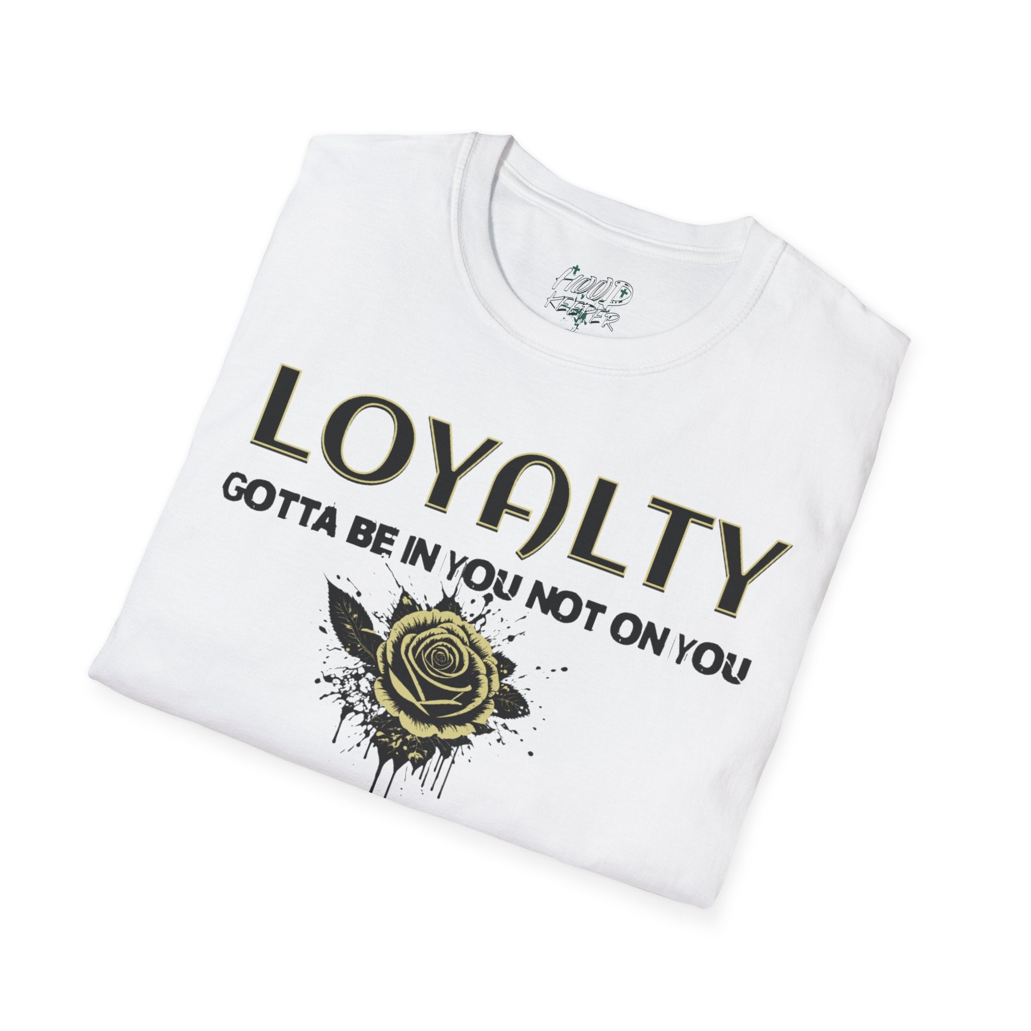 "LOYALTY: Gotta Be In You Not On You" Graphic Tee