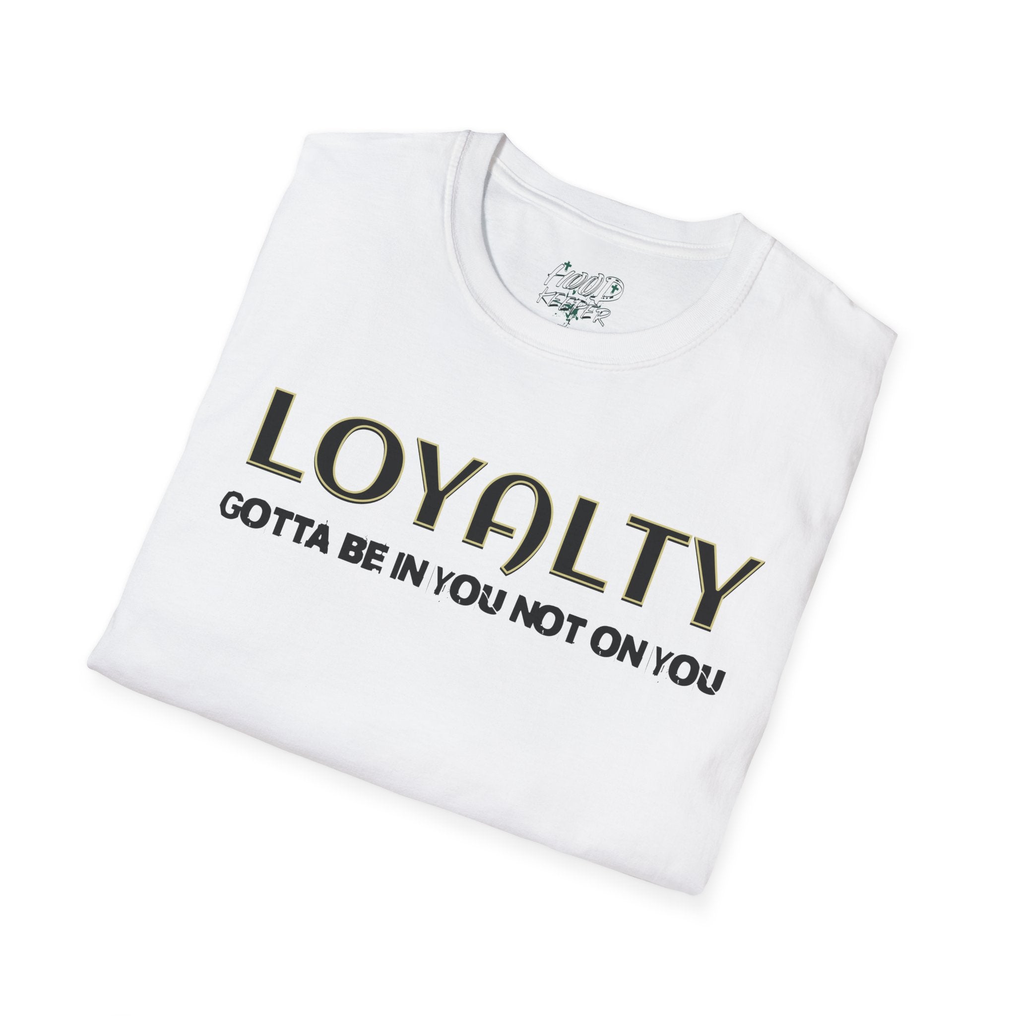 "LOYALTY: Gotta Be In You Not On You" Graphic Tee