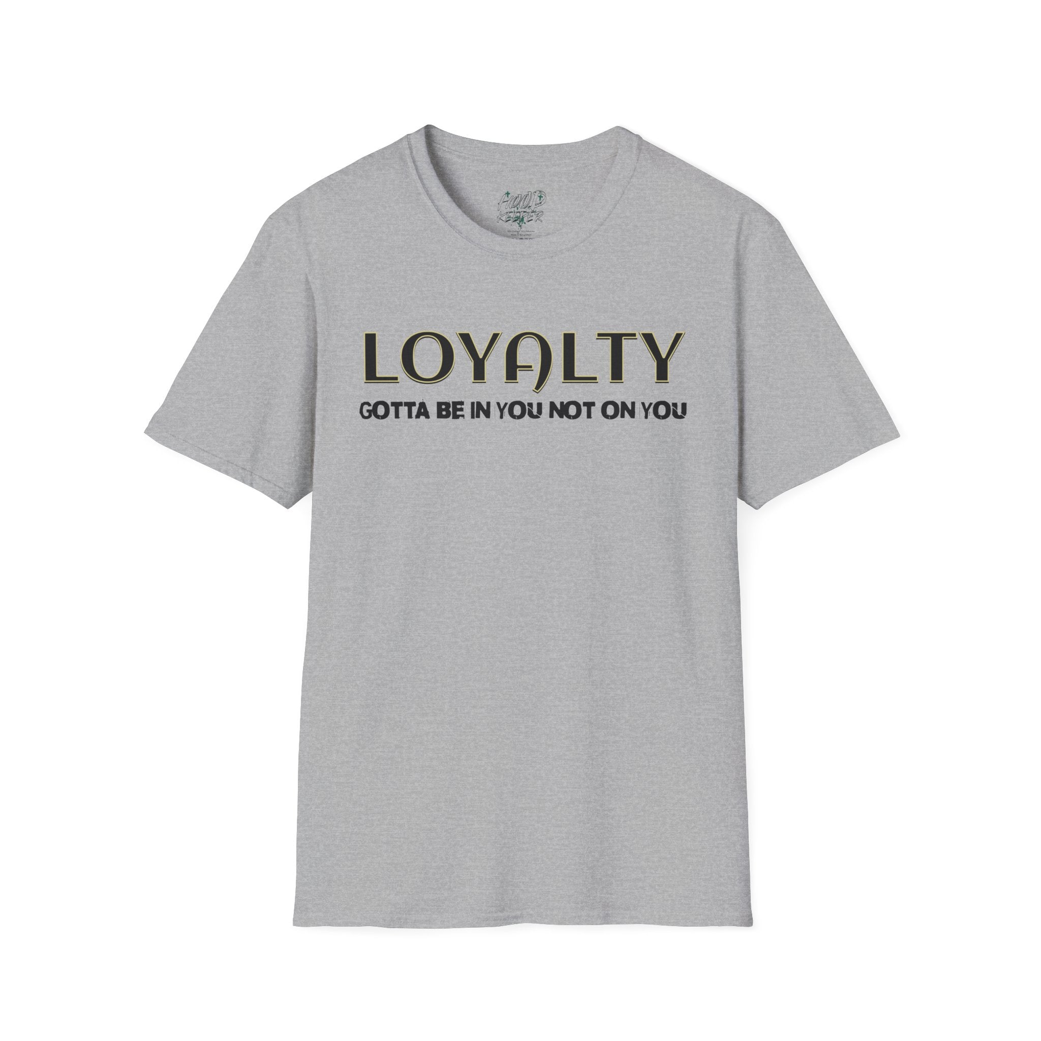 "LOYALTY: Gotta Be In You Not On You" Graphic Tee