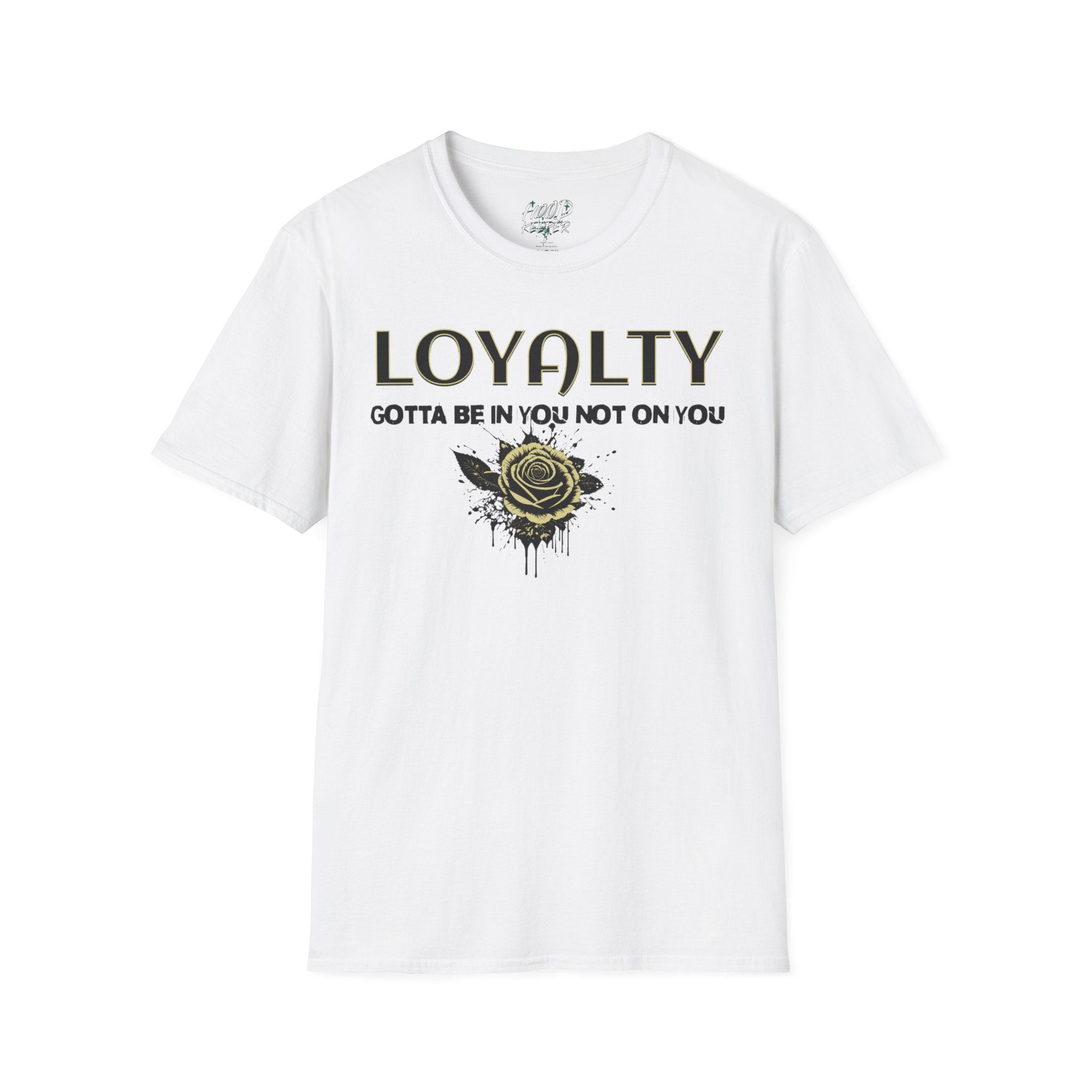 "LOYALTY: Gotta Be In You Not On You" Graphic Tee