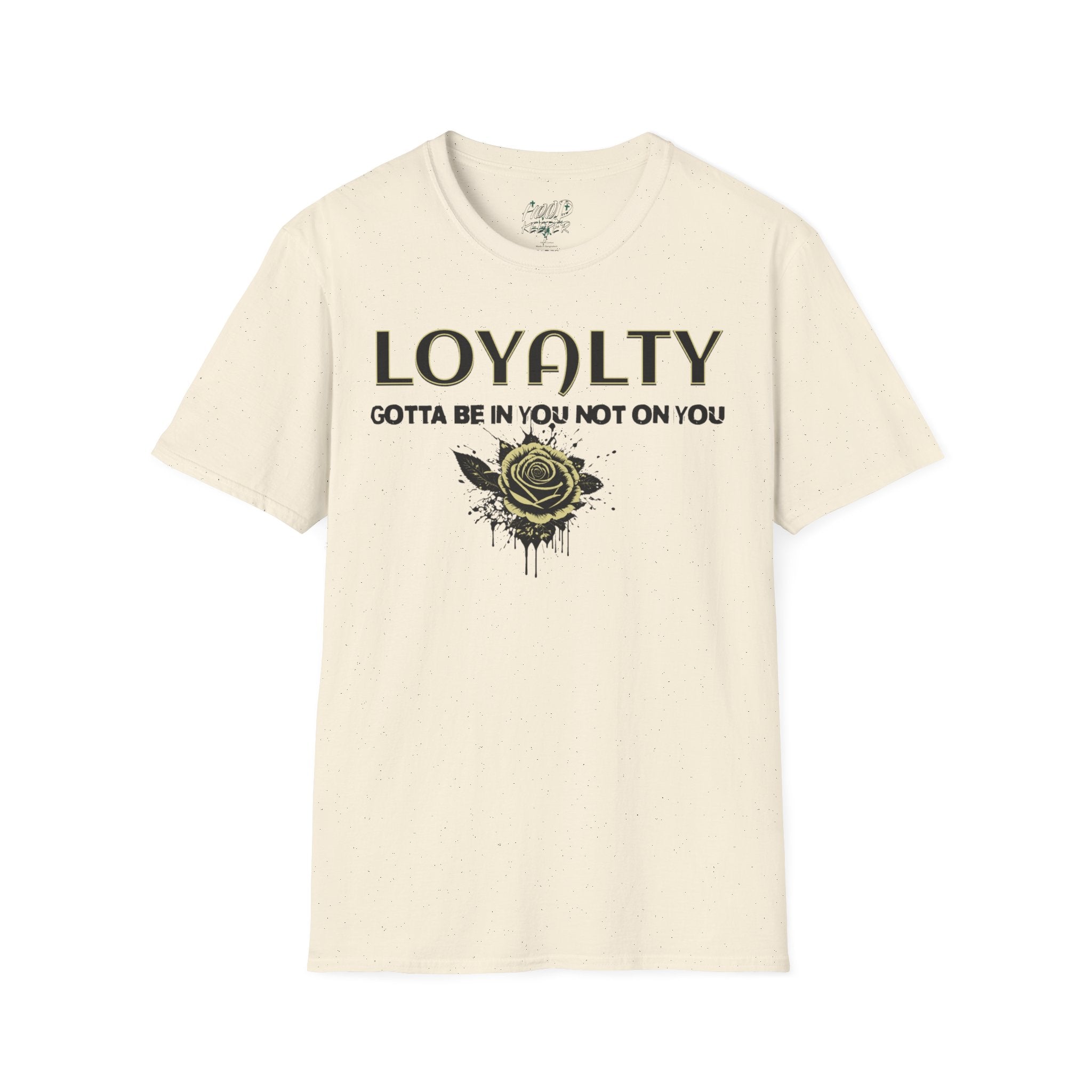 "LOYALTY: Gotta Be In You Not On You" Graphic Tee