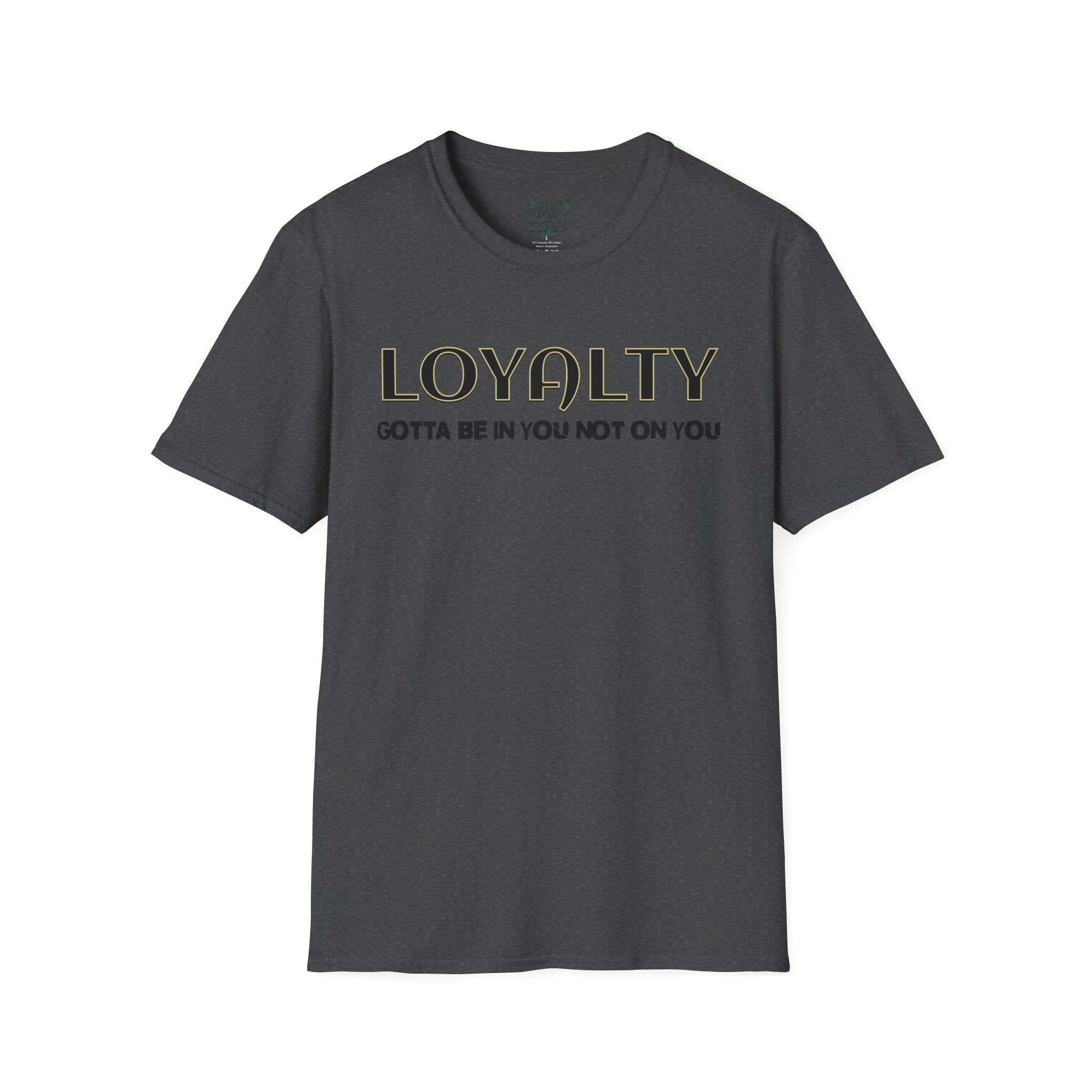 "LOYALTY: Gotta Be In You Not On You" Graphic Tee