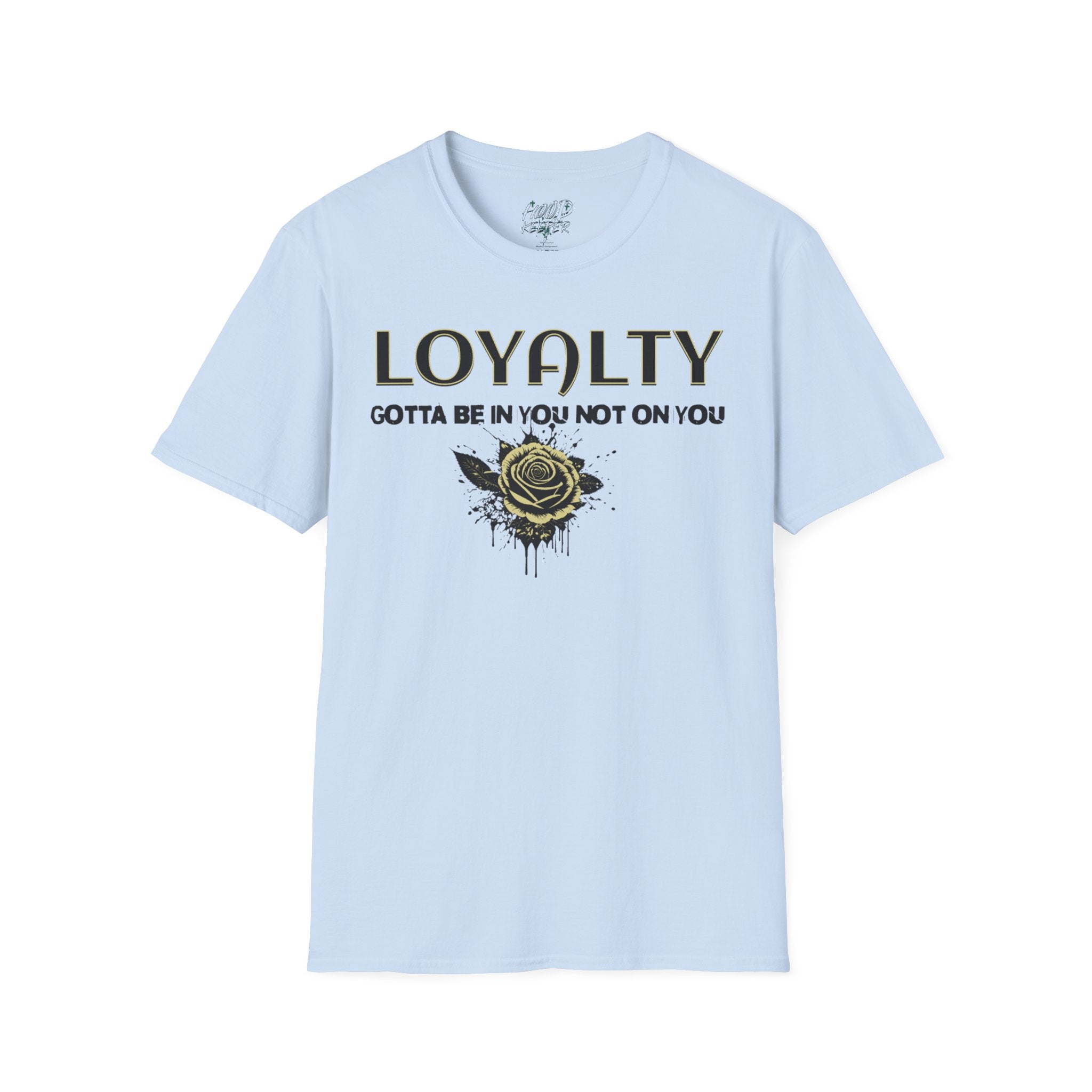 "LOYALTY: Gotta Be In You Not On You" Graphic Tee