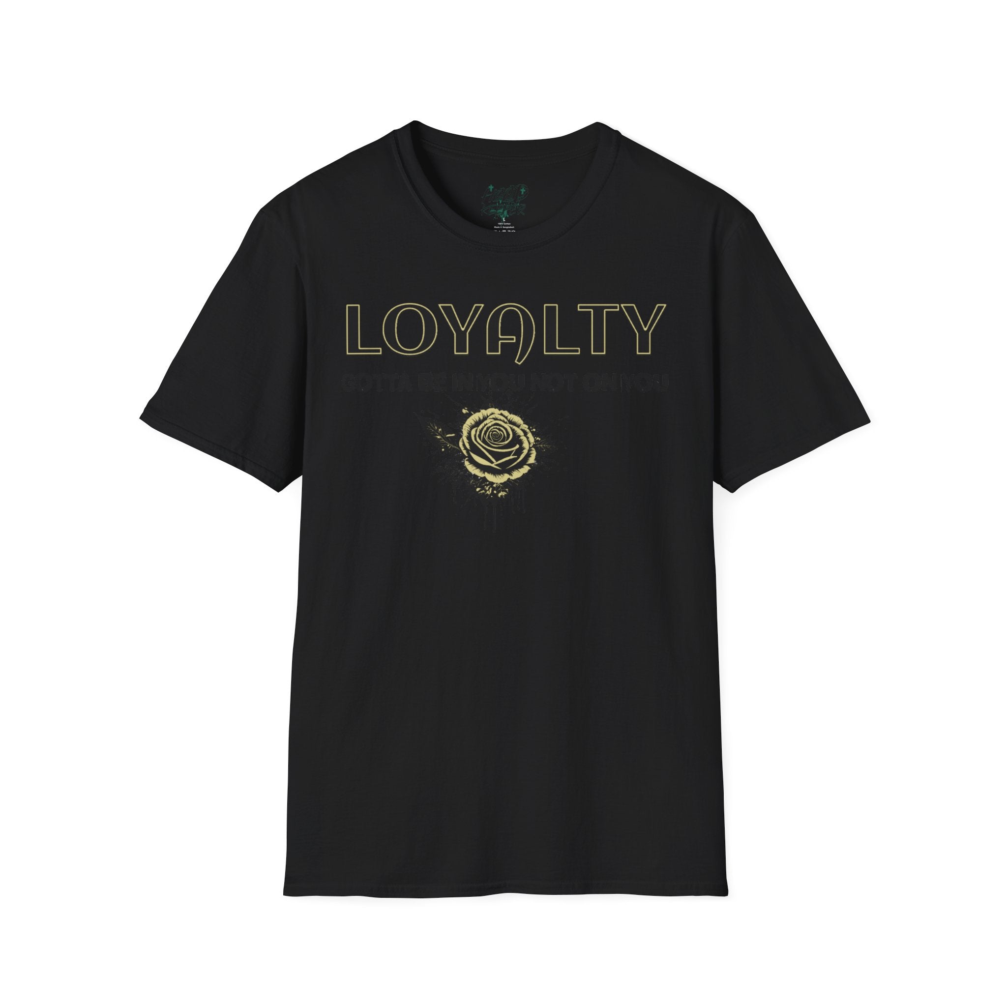 "LOYALTY: Gotta Be In You Not On You" Graphic Tee