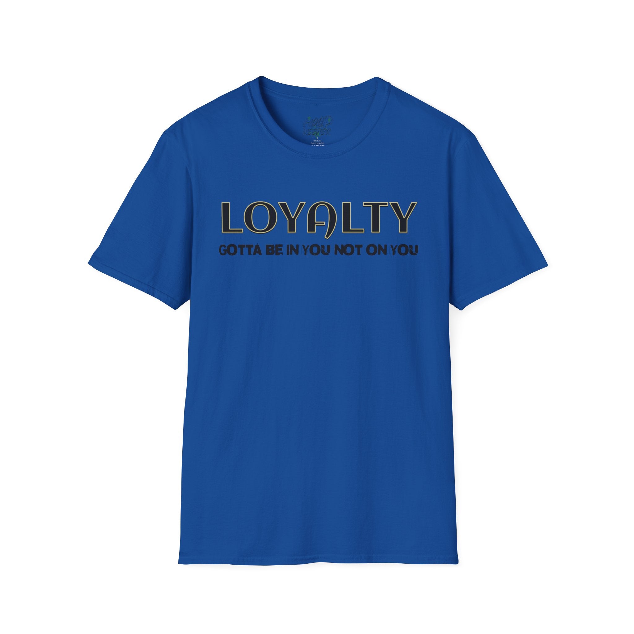 "LOYALTY: Gotta Be In You Not On You" Graphic Tee
